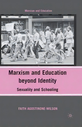Marxism And Education Beyond Identity, De Faith Agostinone-wilson. Editorial Palgrave Macmillan, Tapa Blanda En Inglés