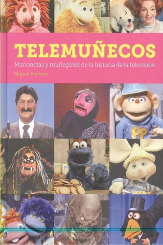 Telemuñecos Marionetas Y Muñegotes De La Historia De La Tv