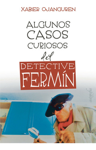 Algunos Casos Curiosos Del Detective Fermín, De Ojanguren , Xabier.., Vol. 1.0. Editorial Autografía, Tapa Blanda En Español, 2017