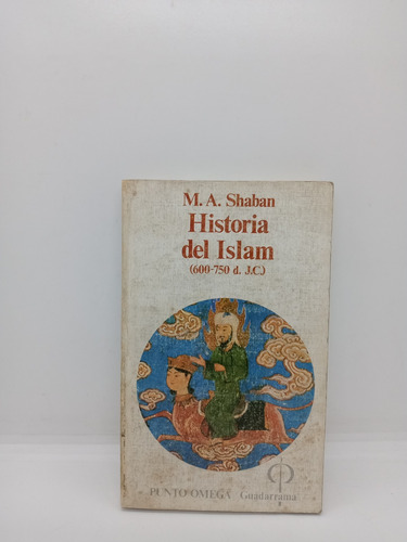 Historia Del Islam - 600 750 D. Jc - M. A. Shaban 