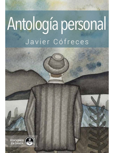 Antología Personal - Javier Cofreces - En Danza - Arcadia