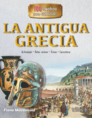 La Antigua Grecia Serie 100 Hechos Para Conocer Ed Trillas