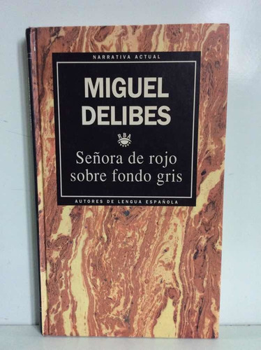 Miguel Delibes - Señora De Rojo Sobre Fondo Gris -rba