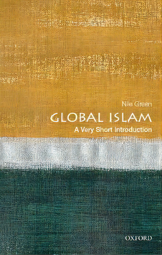 Global Islam: A Very Short Introduction, De Nile Green. Editorial Oxford University Press Inc, Tapa Blanda En Inglés