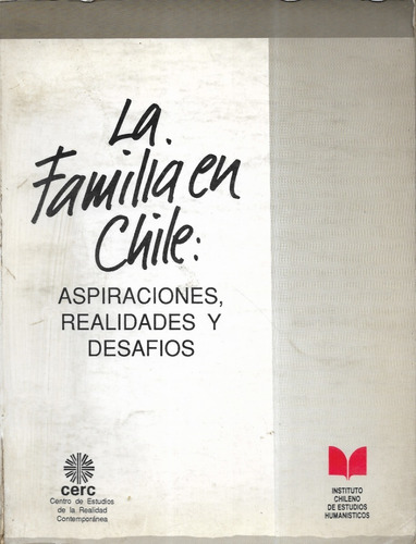 La Familia En Chile Aspiraciones, Realidades Y Desafíos...