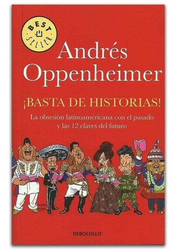 Basta De Historias!, De Andrés Oppenheimer. Editorial Debols!llo, Tapa Blanda En Español, 2015