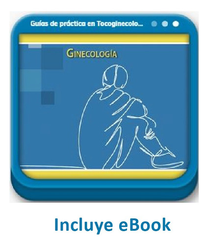 Sogiba. Guías De Tocoginecología. Ginecología - Panamericana