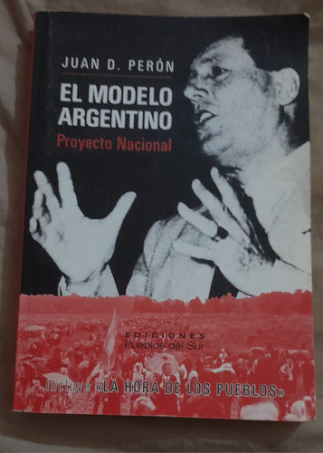 Juan Domingo Perón El Modelo Argentino Proyecto Nacional