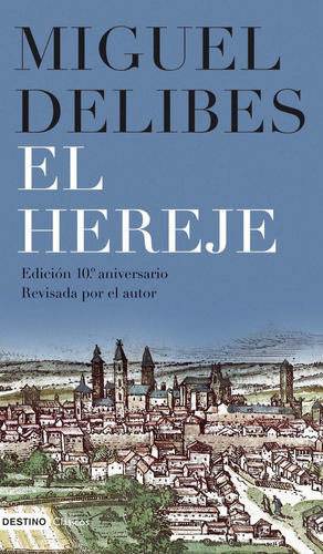 Libro: El Hereje. Delibes, Miguel. Ediciones Destino