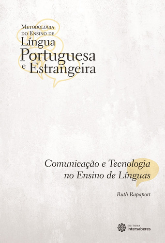 Comunicação e tecnologia no ensino de línguas, de Rapaport, Ruth. Série Coleção Metodologia do Ensino de Língua Portuguesa e Estrangeira Editora Intersaberes Ltda., capa mole em português, 2012