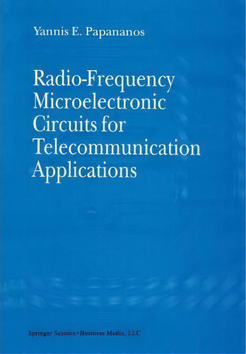 Radio-frequency Microelectronic Circuits For Telecommunication Applications, De Yannis E. Papananos. Editorial Springer Verlag New York Inc, Tapa Blanda En Inglés