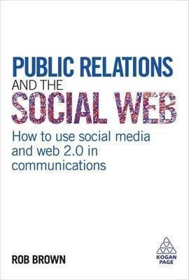 Public Relations And The Social Web - Rob Brown