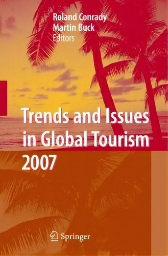 Trends And Issues In Global Tourism 2007, De Roland Rady. Editorial Springer-verlag Berlin And Heidelberg Gmbh & Co. Kg, Tapa Dura En Inglés