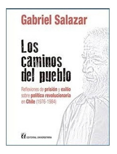 Libro Los Caminos Del Pueblo Gabriel Salazar Universitaria
