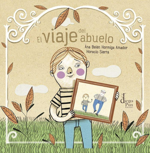 Libro: El Viaje Del Abuelo. Hormiga Amador, Ana Belen. Diego