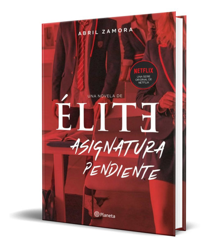 Élite: Asignatura Pendiente, De Abril Zamora. Editorial Planeta, Tapa Blanda En Español, 2020
