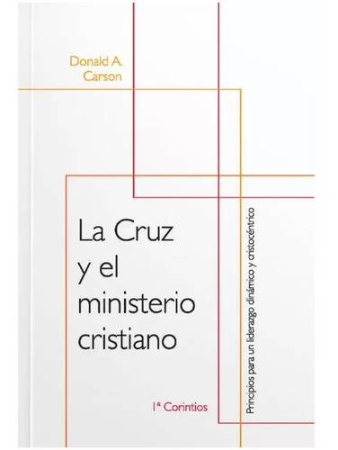 La Cruz Y El Ministerio Cristiano - Donald A. Carson