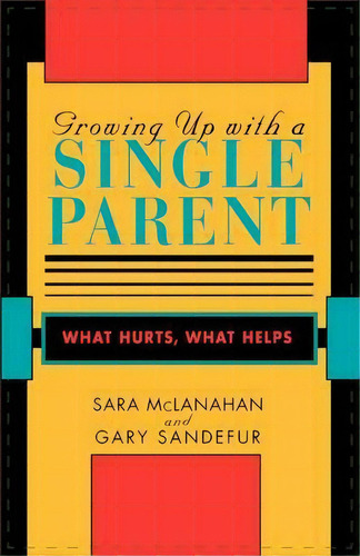 Growing Up With A Single Parent, De Sara S. Mclanahan. Editorial Harvard University Press, Tapa Blanda En Inglés