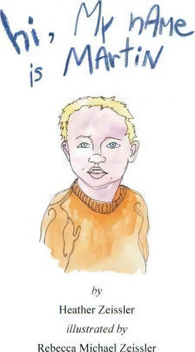 Hi, My Name Is Martin, De Heather Zeissler., Vol. 1. Editorial Theaq Llc, Tapa Blanda En Inglés