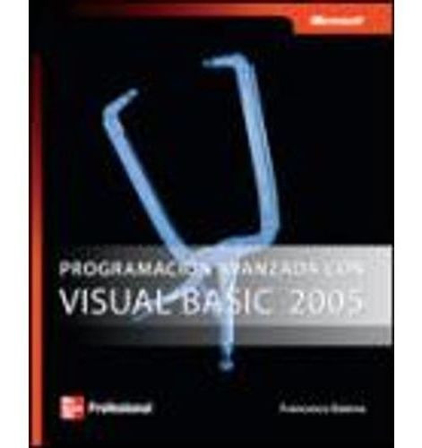 Programacion Avanzada Con Visual Basic 2005 1/ed., De Balena, Francesco. Editorial Mcgraw Hill En Español