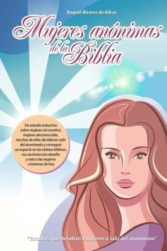 Libro: Mujeres Anonimas De La Biblia: Un Estudio Sobre Mujer