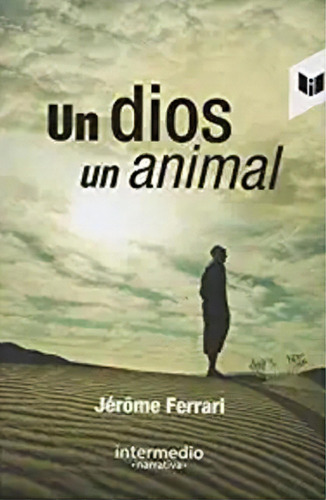 Un Dios, Un Animal, De Jerome Ferrari. Serie 9587576542, Vol. 1. Editorial Circulo De Lectores, Tapa Blanda, Edición 2017 En Español, 2017