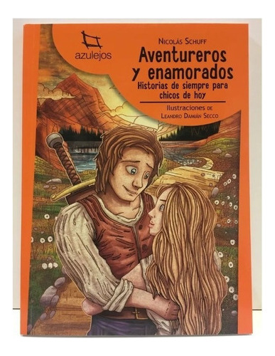 Aventureros Y Enamorados (historias De Siempre Para Chicos D