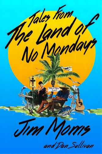 Tales From The Land Of No Mondays, De Sullivan, Dan. Editorial Createspace, Tapa Blanda En Inglés