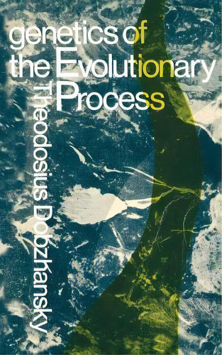 Genetics Of The Evolutionary Process, De Theodosius Dobzhansky. Editorial Columbia University Press, Tapa Blanda En Inglés