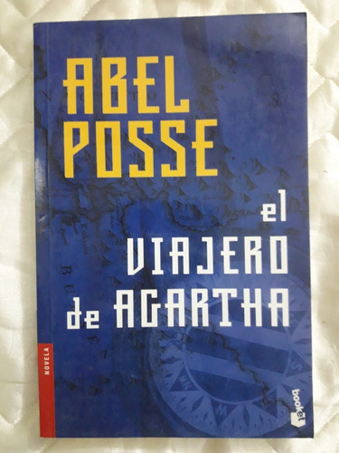 El Viajero De Agartha Abel Posse Novela Editorial Booket