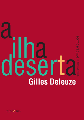 A Ilha deserta, de Deleuze, Gilles. Editora Iluminuras Ltda., capa mole em português, 2000