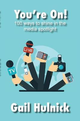 Libro You're On! 100 Ways To Shine In The Media Spotlight...