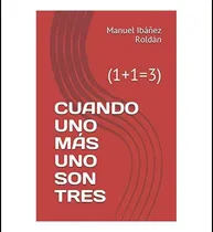 Comprar Libro: Cuando Uno Más Uno Son Tres: (1+1=3) (spanish