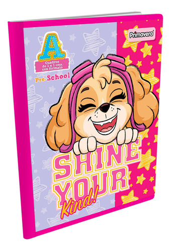 Cuaderno Cosido Pre-school A Paw Patrol Shine Your Kind! Color Rosa Chicle