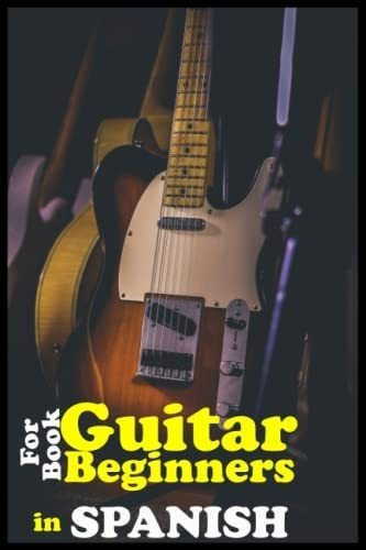 Libro: Guitar Book For Beginners In Spanish: Adults And Kids
