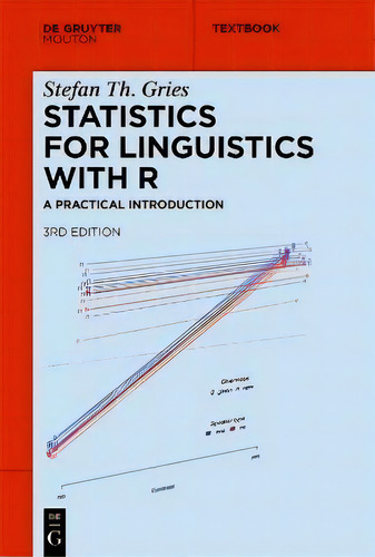 Statistics For Linguistics With R : A Practical Introduction, De Stefan Th. Gries. Editorial De Gruyter, Tapa Blanda En Inglés