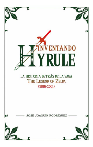 Inventando Hyrule - Joaquin Rodriguez,jose