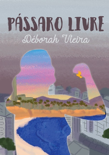 Pássaro Livre, De Déborah Luisa Vieira Dos Santos. Série Não Aplicável, Vol. 1. Editora Clube De Autores, Capa Mole, Edição 1 Em Português, 2017