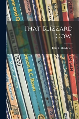 Libro That Blizzard Cow! - Bradshaw, John H.