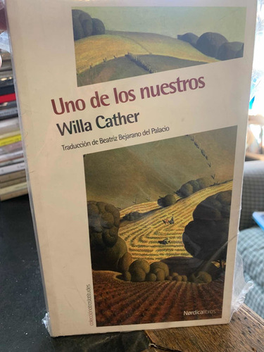 Uno De Los Nuestros. Willa Cather · Nórdica