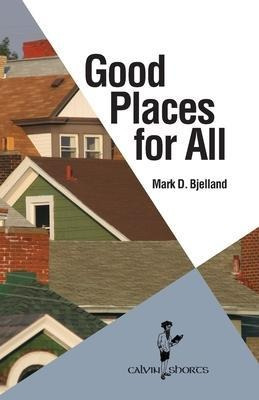 Good Places For All - Mark D Bjelland