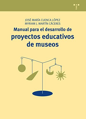 Manual Proyectos Educativos De Museos, Cuenca López, Trea