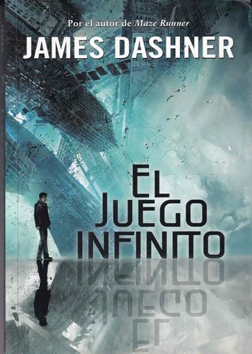 El Juego Infinito  ( 1 ) James Dashner  Montena Impecable