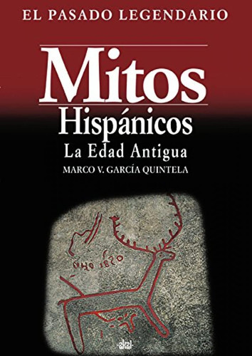 Mitos Hispanicos La Edad Antigua Marco V Garcia Akal
