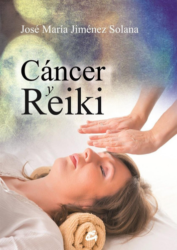 Cancer Y Reiki - Jimenez Solana, Jose Maria