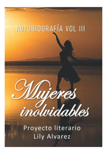 Libro : Autobiografia Iii Mujeres Inolvidables Proyecto...