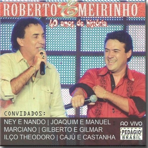 Cd Roberto & Meirinho - 40 Anos De História