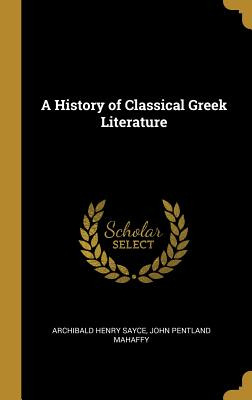 Libro A History Of Classical Greek Literature - Sayce, Ar...