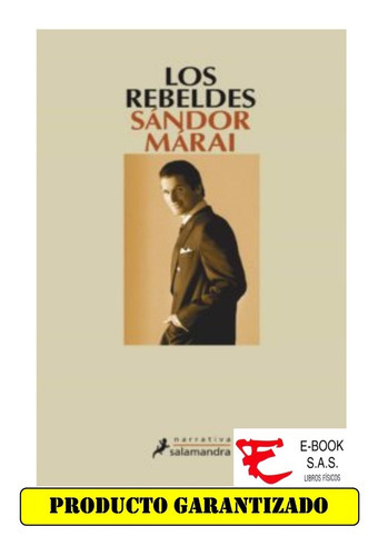 Los Rebeldes, De Sándor Márai. Editorial Salamandra En Español