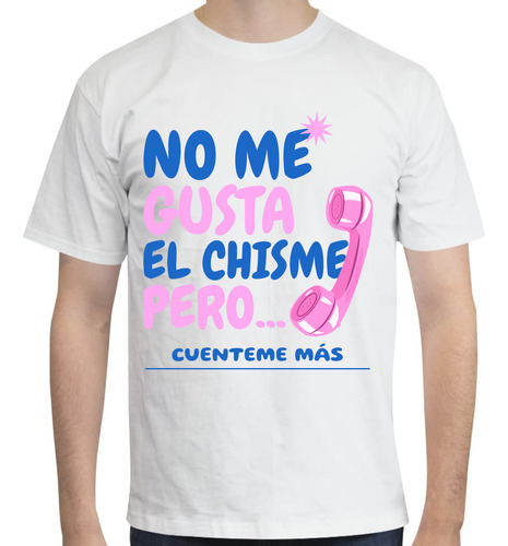 Playera Diseño No Me Gusta El Chisme - Divertida - Chisme